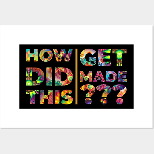 How Did This Get Made in Lettering Art Wall Art by FAKHRINA LETTERING
